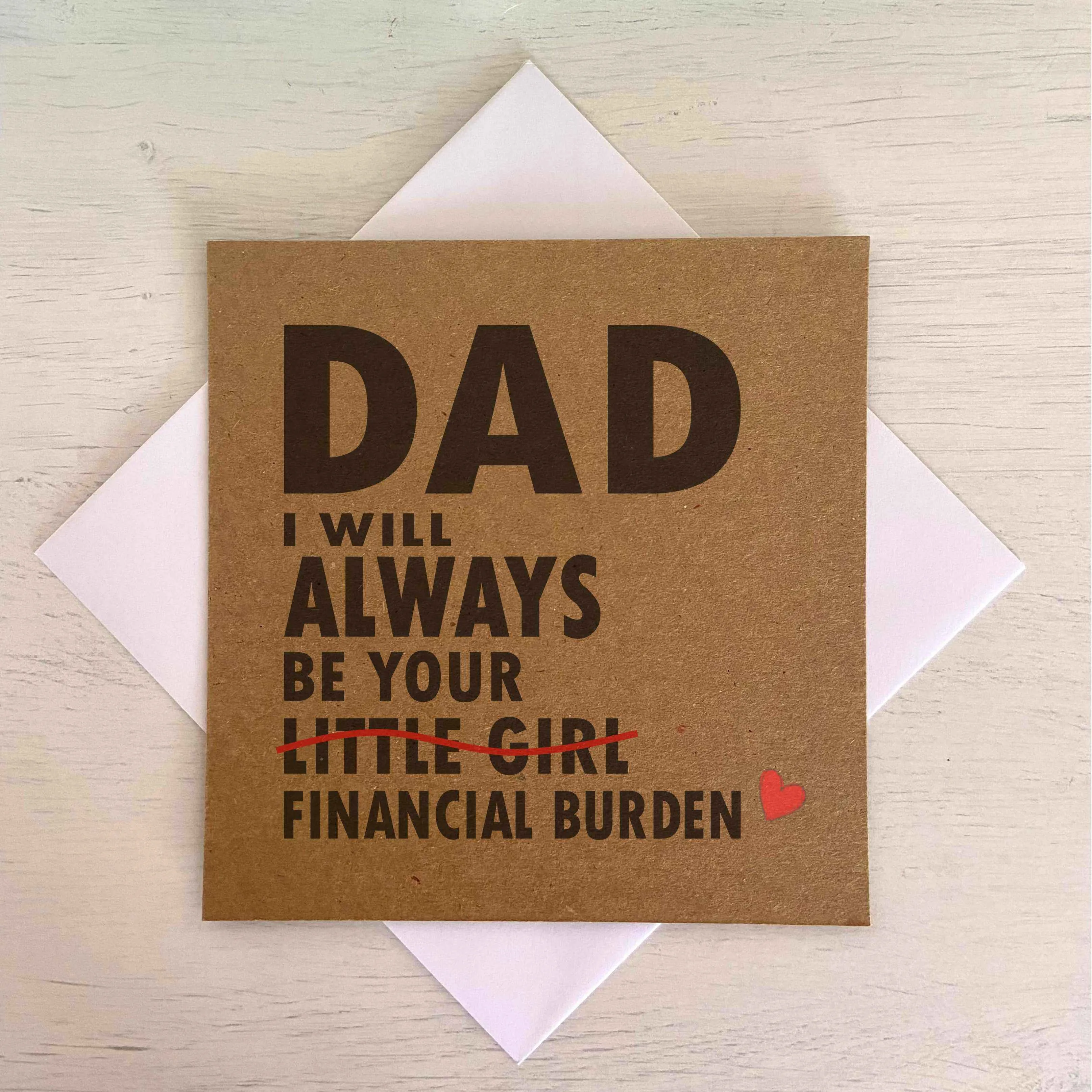 Dad I Will Always Be Your Financial Burden Card - Daughter - Kraft