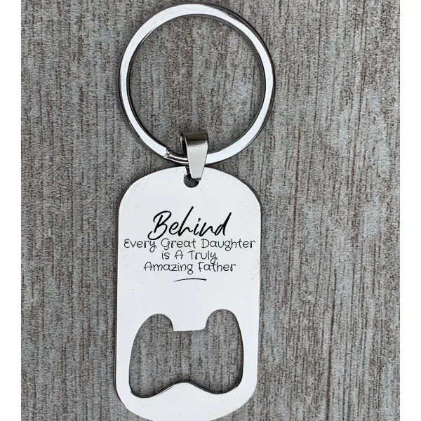 Dad Keychain- Behind Every Great Daughter is a Truly Amazing Father