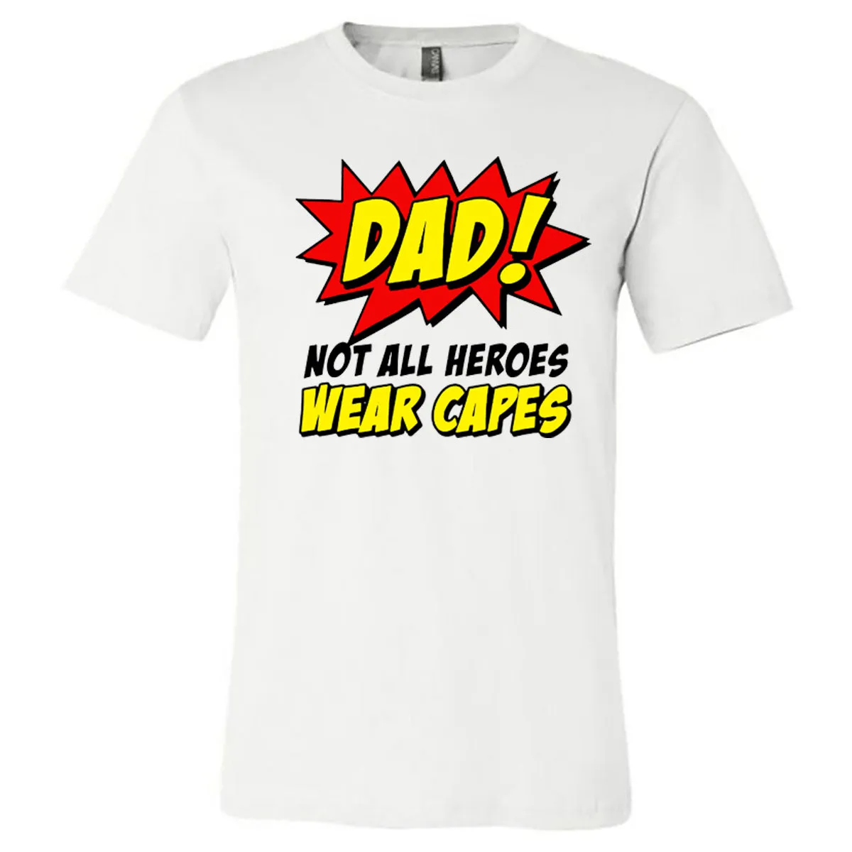 Dad - Not All Heroes Wear Capes - White Short Sleeves Tee