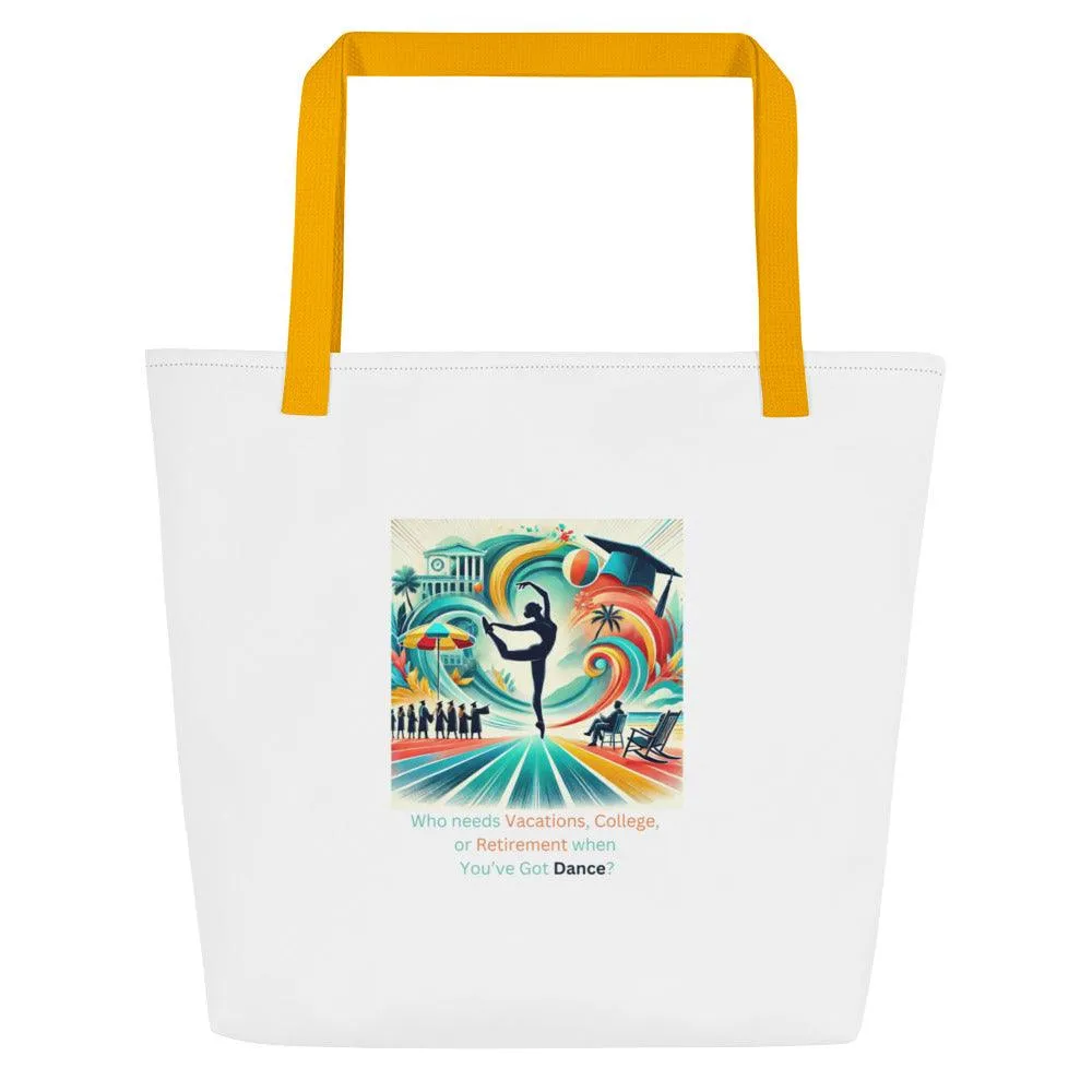 Dance Fees: Who Needs Vacations, College, or Retirement When You’ve Got Dance? Large Tote Bag