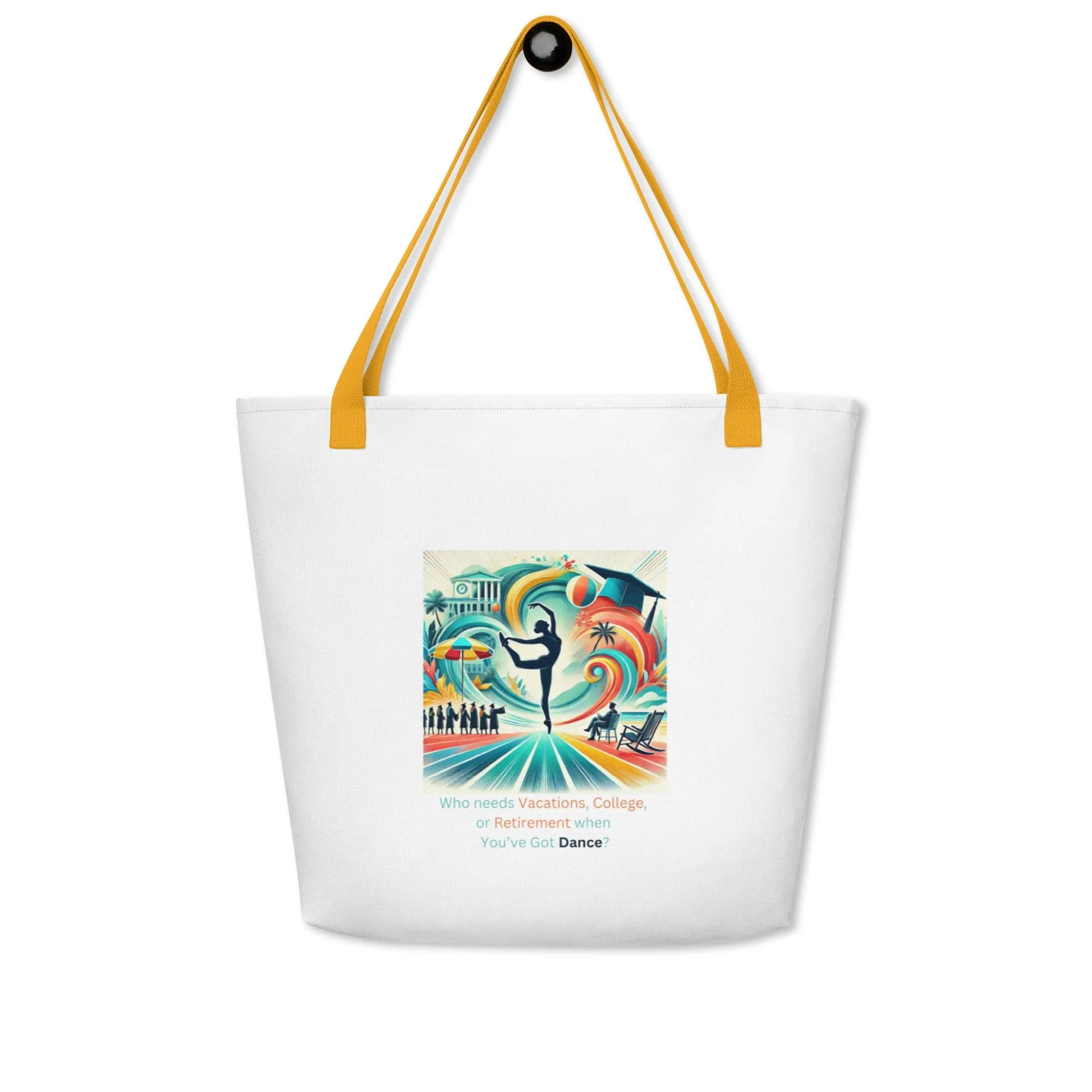 Dance Fees: Who Needs Vacations, College, or Retirement When You’ve Got Dance? Large Tote Bag