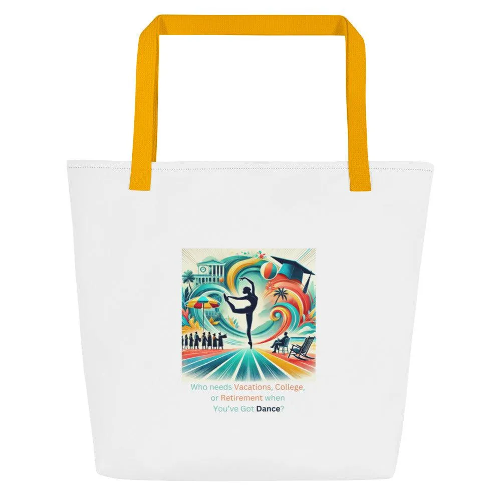 Dance Fees: Who Needs Vacations, College, or Retirement When You’ve Got Dance? Large Tote Bag